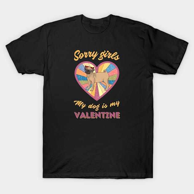 Sorry girls my dog is my Valentine - a retro vintage design T-Shirt by Cute_but_crazy_designs